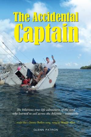 The Accidental Captain: 20 years of learning to sail by trial and terror (Tac)