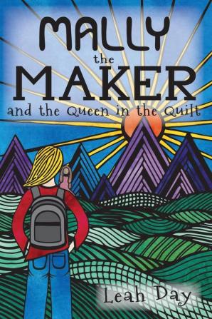 Mally the Maker and the Queen in the Quilt: A Quilt Novel: 1