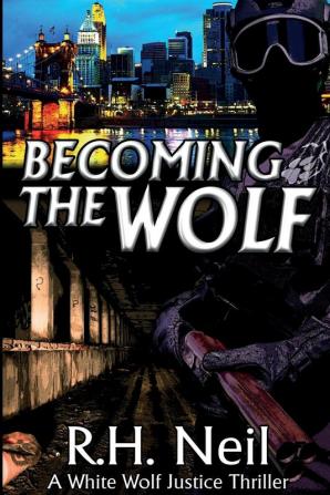 Becoming The Wolf: A White Wolf Justice Thriller