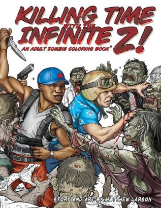 Killing Time with the Infinite Z!: An Adult Zombie Coloring Book.