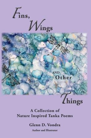 Fins Wings and Other Things: A Collection of Nature Inspired Tanka Poems