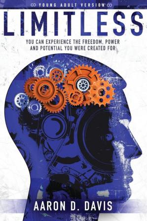 Limitless Young Adult Version: You Can Experience the Freedom Power and Potential You Were Created For