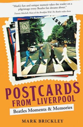 Postcards From Liverpool: Beatles Moments & Memories