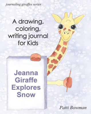 Jeanna Giraffe Explores Snow (Journaling Giraffes)