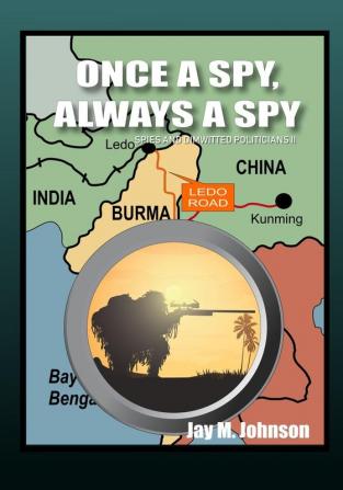 Once A Spy Always A Spy: Spies and Dimwitted Politicians Book 2