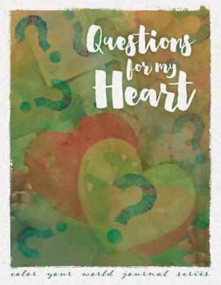 Questions For My Heart: 3 (Color Your World Journal)