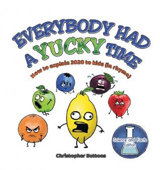 Everybody Had A Yucky Time: How to explain 2020 to kids (in rhyme)