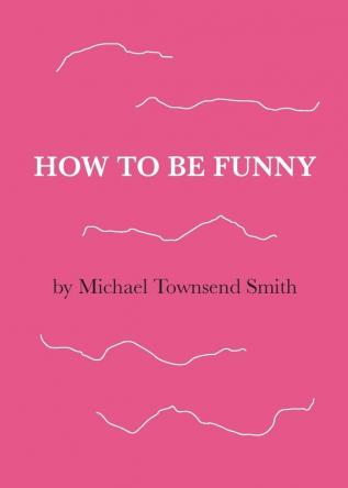 How to Be Funny