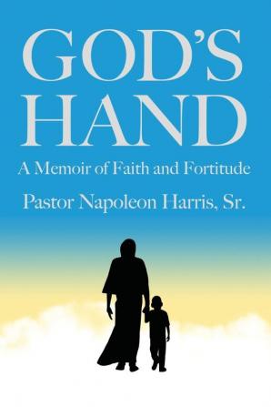 God's Hand: A Memoir of Faith and Fortitude