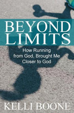 Beyond Limits: How Running from God Brought Me Closer to God.