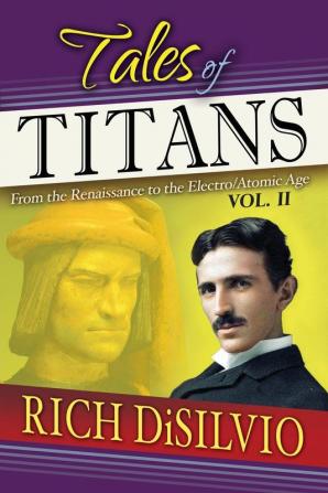 Tales of Titans: From the Renaissance to the Elctro/Atomic Age Vol. 2