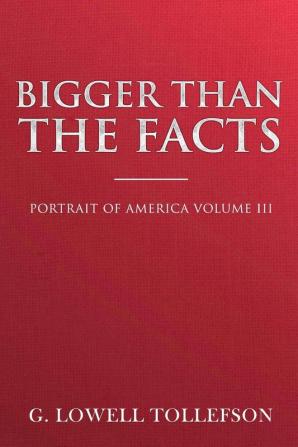 Bigger Than The Facts: Portrait of America Volume III: 3