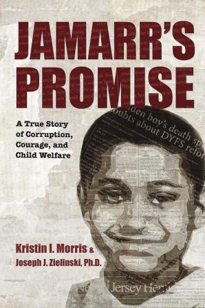 Jamarr's Promise: A True Story of Corruption Courage and Child Welfare