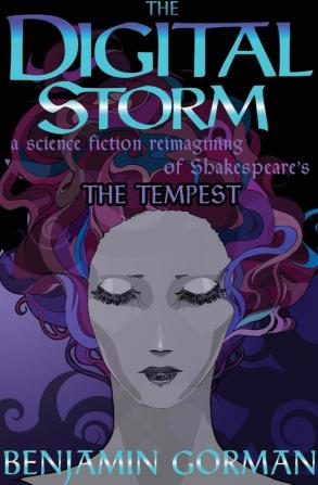 The Digital Storm: A Science Fiction Reimagining Of William Shakespeare's The Tempest