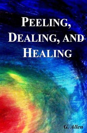 Peeling Dealing and Healing