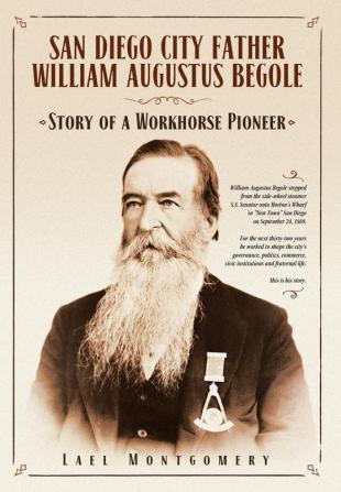 San Diego City Father William Augustus Begole: Story of a Workhorse Pioneer