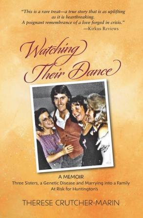 Watching Their Dance: Three Sisters a Genetic Disease and Marrying into a Family At Risk for Huntington's