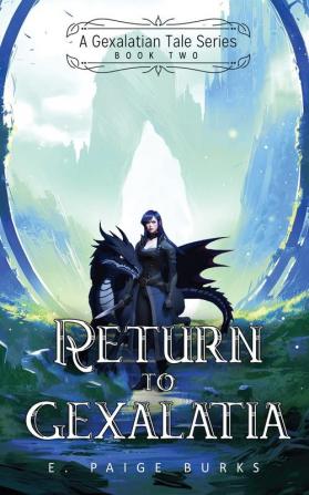 Return to Gexalatia: A Gexalatian Tale Series Book Two: 2