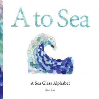 A to Sea: A Sea Glass Alphabet