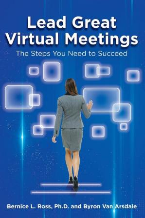 Lead Great Virtual Meetings: The Steps You Need to Succeed