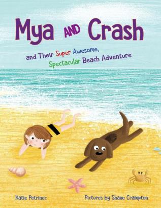 Mya and Crash: and Their Super Awesome Spectacular Beach Adventure