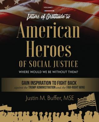 Letters of Gratitude to American Heroes of Social Justice: Where Would We Be Without Them?