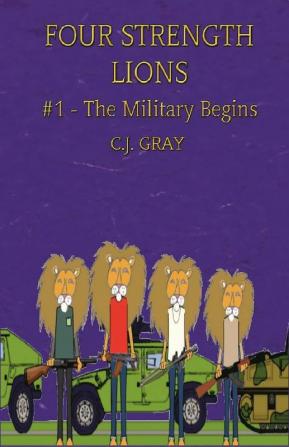 Four Strength Lions: The Military Begins Volume 1 (First Edition Paperback Full Color)