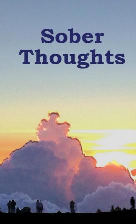 Sober Thoughts: A Daily Reader for Those that Suffer from the Disease of Addiction.