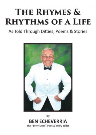 The Rhymes & Rhythms of a Life: As Told Through Ditties Poems & Stories