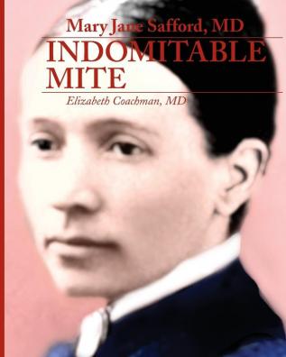 Mary Jane Safford MD: Indomitable Mite