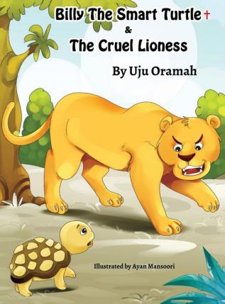 Billy the Smart Turtle and the Cruel Lioness