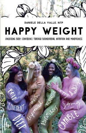 Happy Weight: Unlocking Body Confidence Through Bioindividual Nutrition and Mindfulness