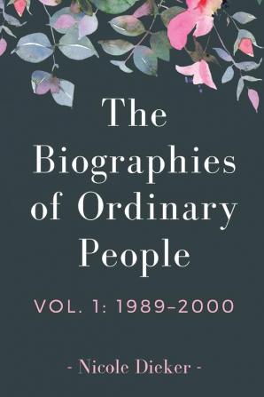 The Biographies of Ordinary People: Volume 1: 1989-2000