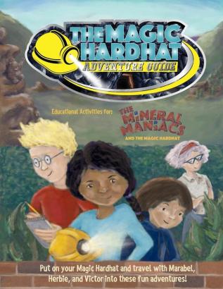 The Magic Hardhat Adventure Guide: 1 (Mineral Maniacs Activity Workbooks)