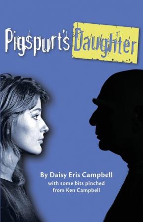 Pigspurt's Daughter: A Mythic Dad / A Legacy of Lunacy