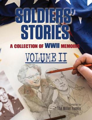 Soldiers' Stories: A Collection of WWII Memoirs Volume II