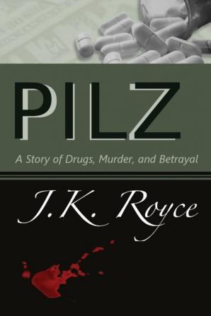 Pilz: A Story of Drugs Murder and Betrayal