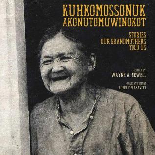 Kuhkomossonuk Akonutomuwinokot: Stories Our Grandmothers Told Us