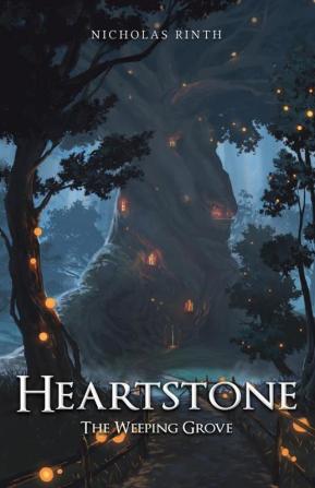 The Weeping Grove: 3 (Heartstone)