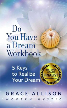 Do You Have a Dream Workbook: 5 Keys to Realize Your Dream