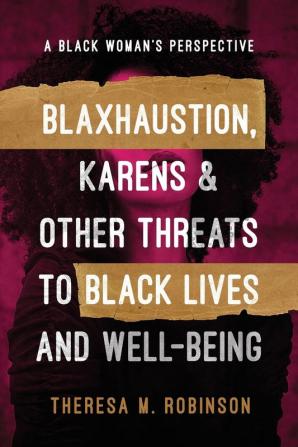 Blaxhaustion Karens & Other Threats to Black Lives and Well-Being