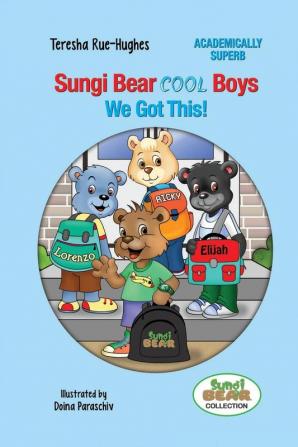 Sungi Bear Cool Boys: We Got this!: 2 (Sungi Bear Academically Superb)