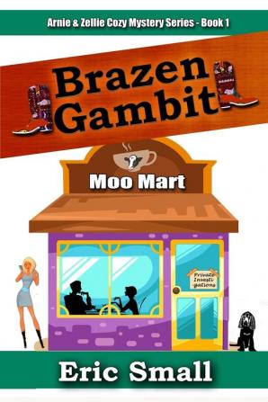 Brazen Gambit: BOOK1 (Arnie & Zellie Cozy Mystery)