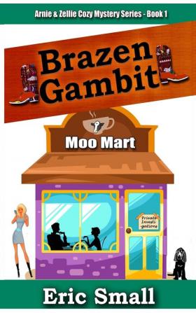 Brazen Gambit: BOOK1 (Arnie & Zellie Cozy Mystery)