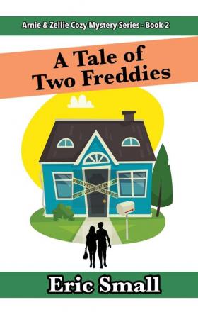 A Tale of Two Freddies: An Arnie & Zellie Cozy Mystery: 2