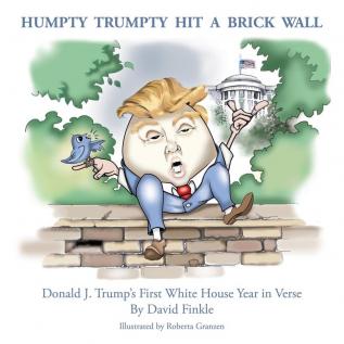 Humpty Trumpty Hit a Brick Wall: Donald J. Trump's First White House Year in Verse