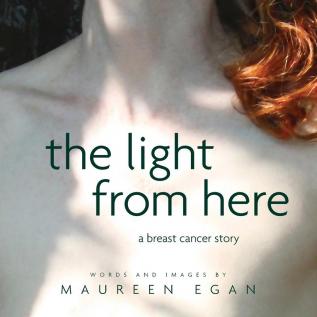 The Light From Here: A Breast Cancer Story