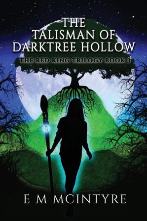 The Talisman of Darktree Hollow: 3 (Red King Trilogy)