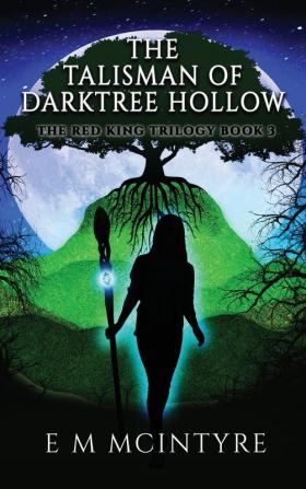 The Talisman of Darktree Hollow: 3 (Red King Trilogy)