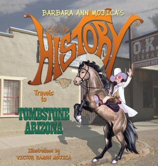 Little Miss HISTORY Travels to TOMBSTONE ARIZONA: 11